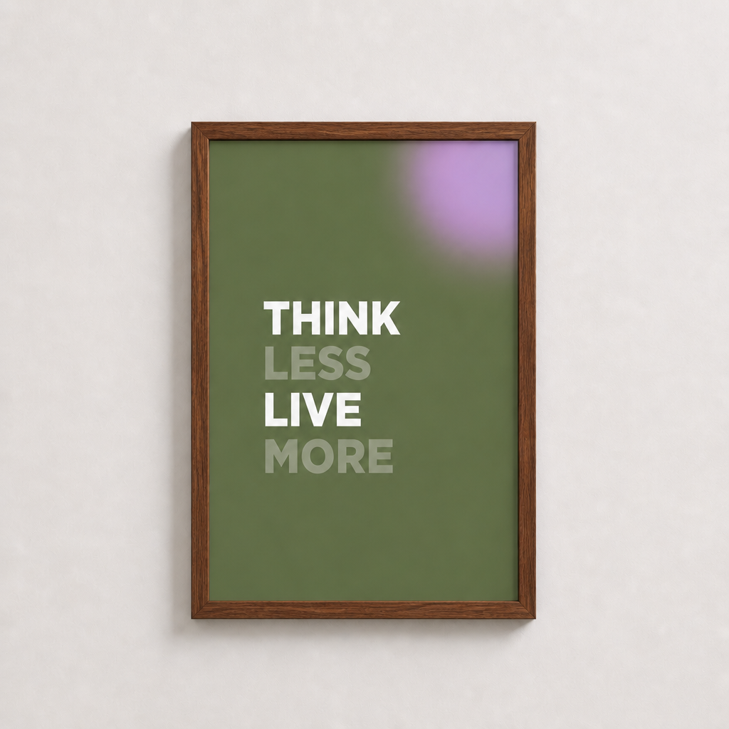 Think Less Live More – Modern Çerçeveli Poster — Ceviz — Tam Baskı — TabloLab