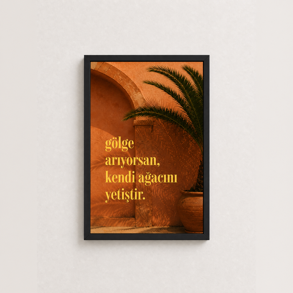Gölge Arıyorsan Kendi Ağacını Yetiştir – Modern Çerçeveli Poster — Çerçeveli Poster — TabloLab