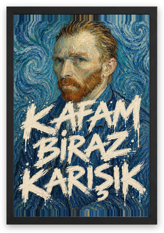 Kafam Biraz Karışık — Van Gogh — özgün eser üzeri yazılı hazır tasarım, Siyah çerçeve