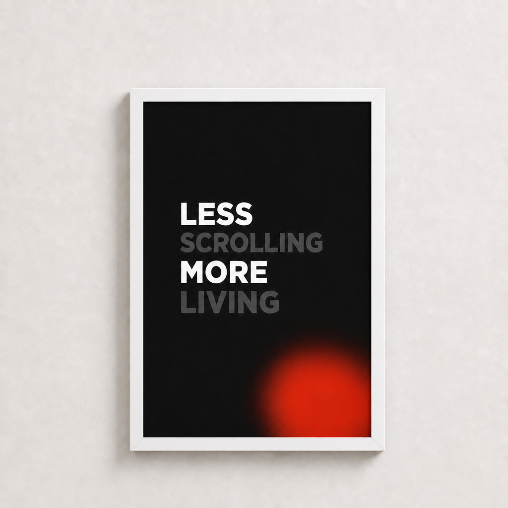 Less Scrolling More Living – Modern Çerçeveli Poster — Beyaz — Tam Baskı — TabloLab