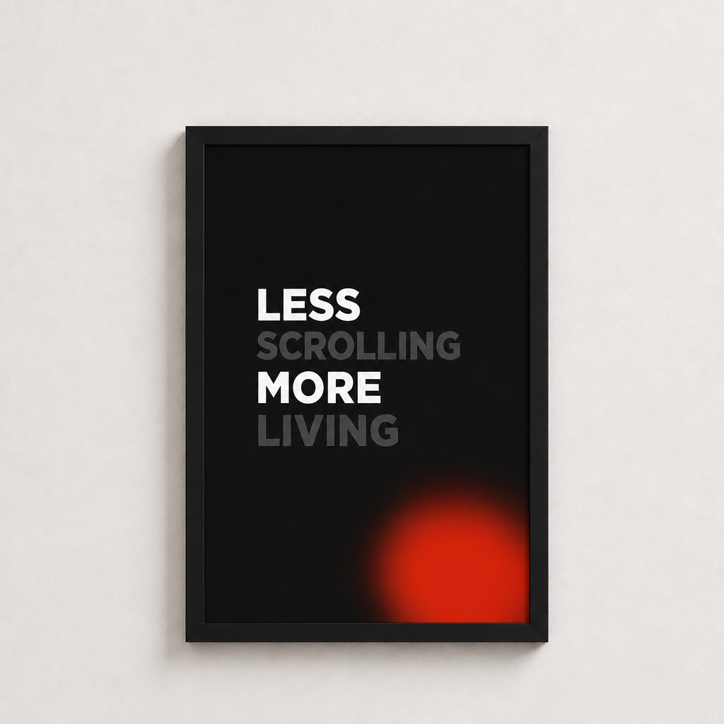 Less Scrolling More Living – Modern Çerçeveli Poster — Siyah — Tam Baskı — TabloLab