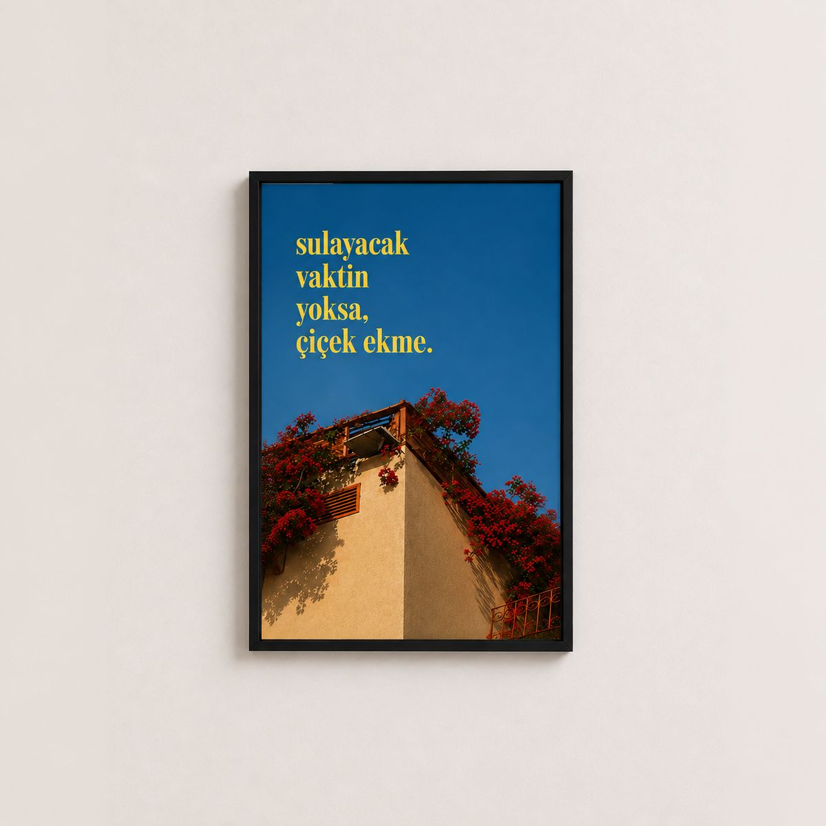 Sulayacak Vaktin Yoksa Çiçek Ekme – Modern Çerçeveli Poster — Çerçeveli Poster — TabloLab