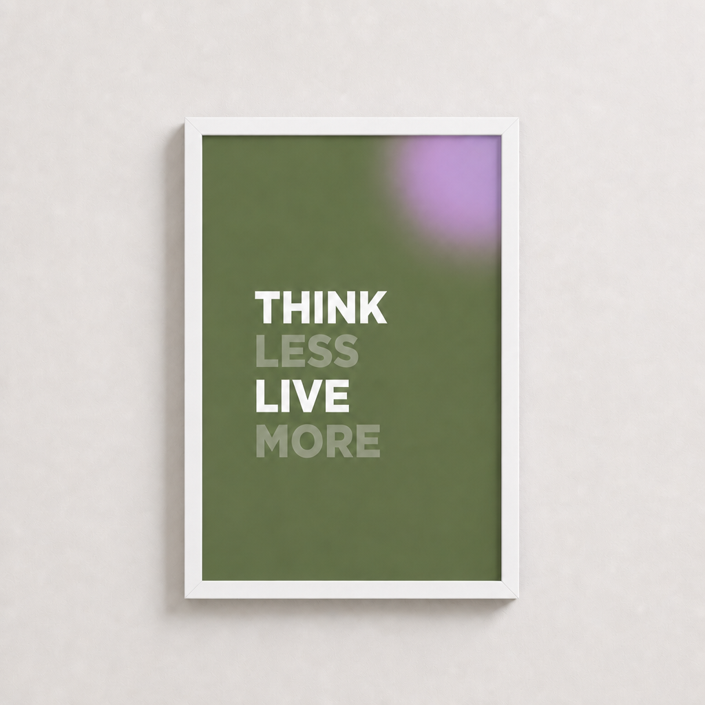 Think Less Live More – Modern Çerçeveli Poster — Beyaz — Tam Baskı — TabloLab