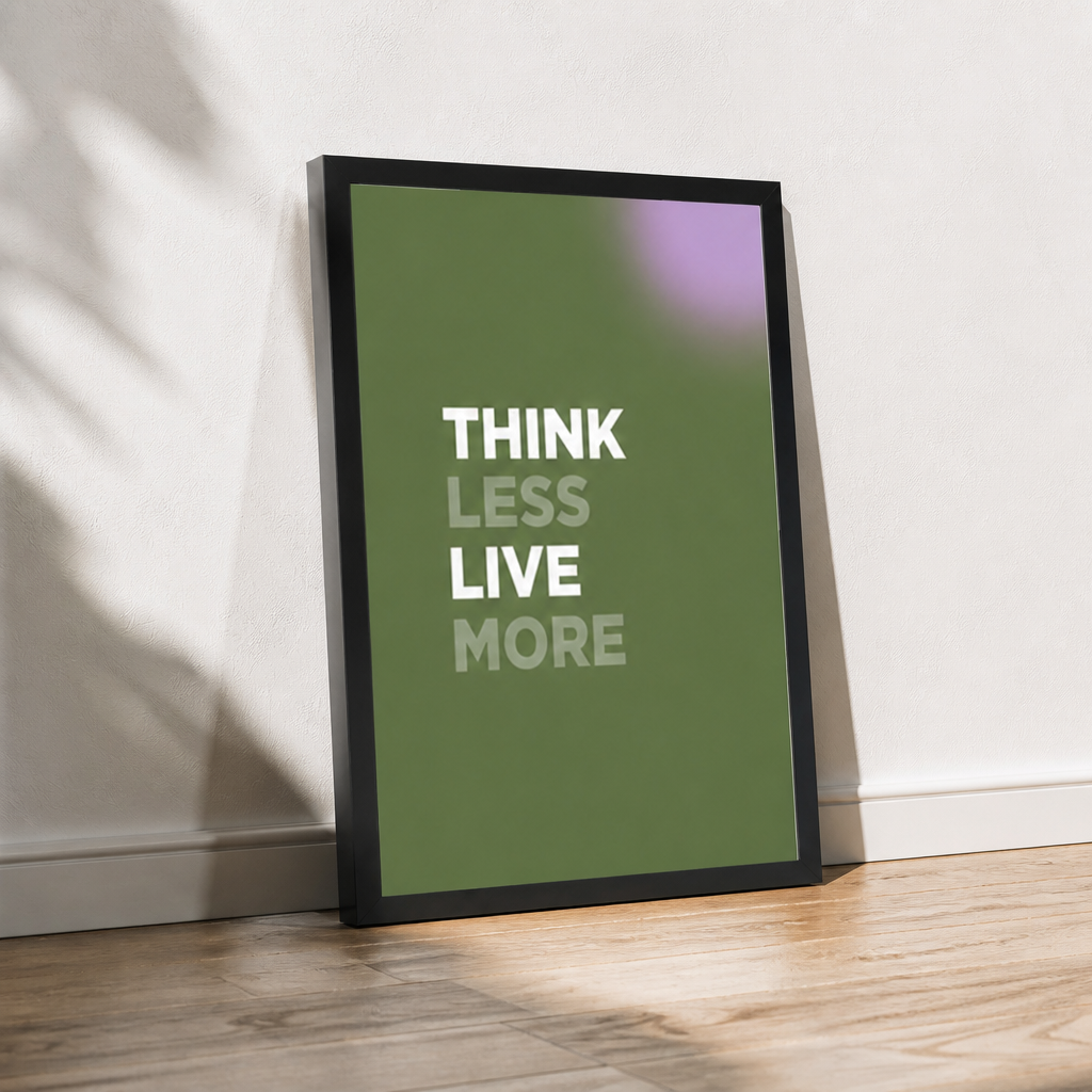 Think Less Live More – Modern Çerçeveli Poster — Siyah — Tam Baskı — TabloLab